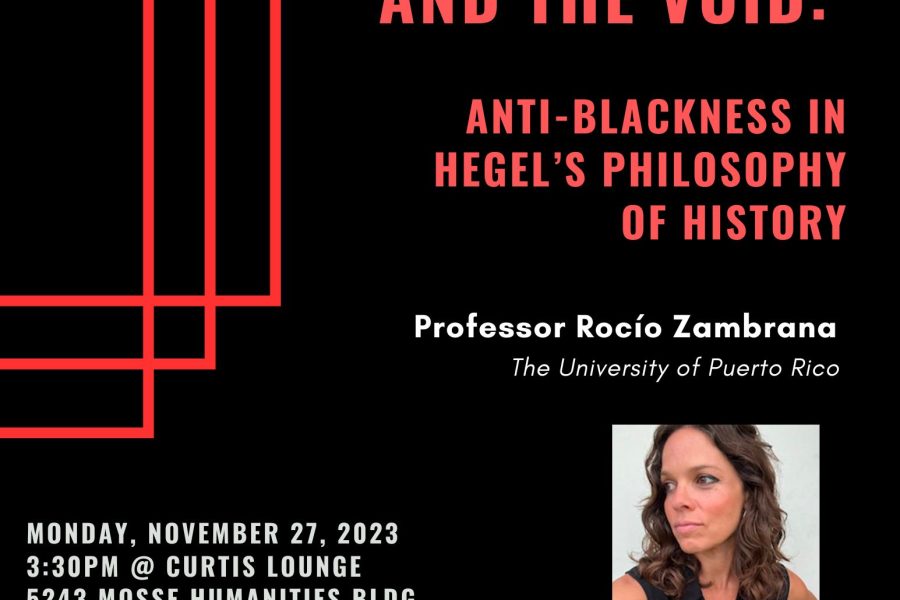 Event Poster: The World and the Void: Anti-Blackness in Hegel's Philosophy of History with Prof. Rocio Zambraba, November 27, 2023